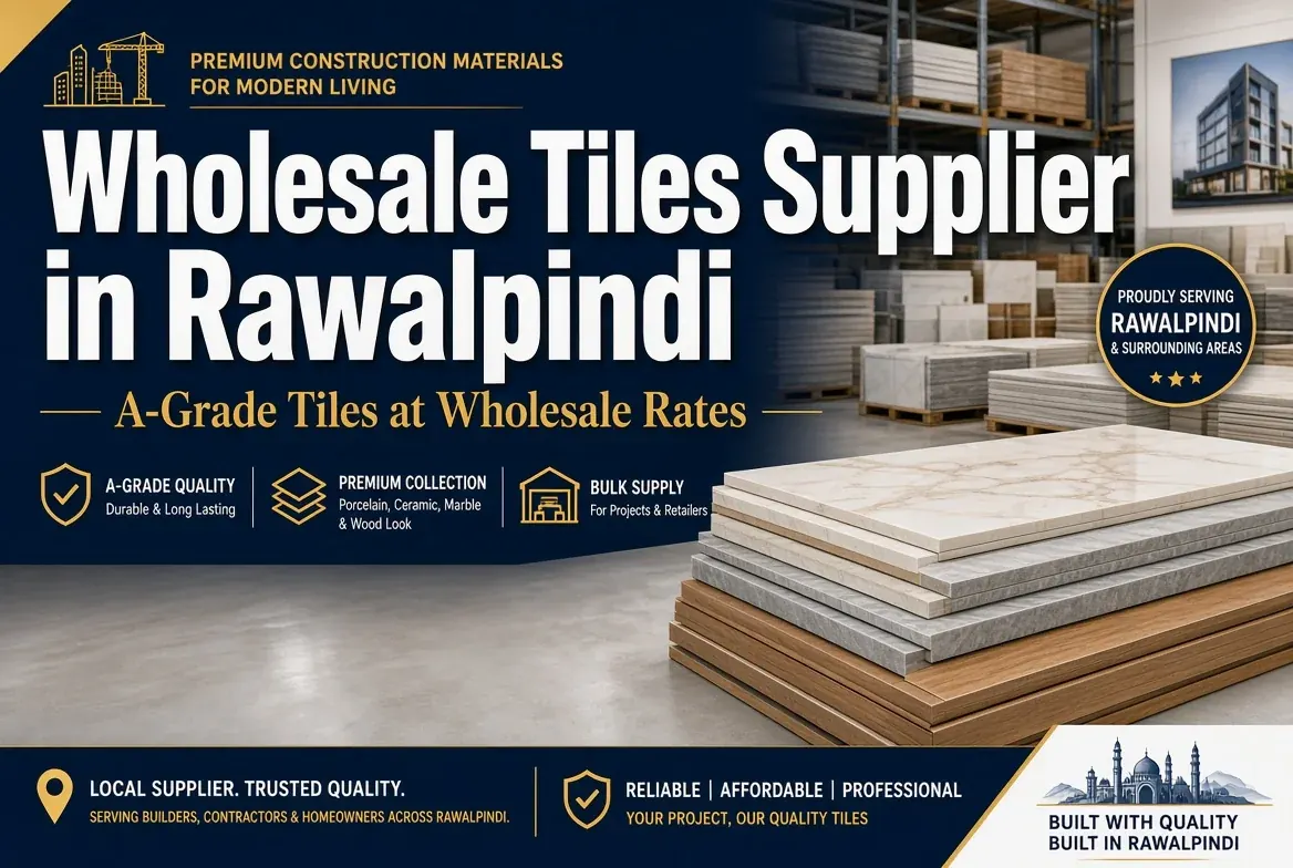 Best Tile Supplier in B-17 Islamabad | Quality Tiles at Wholesale Rates